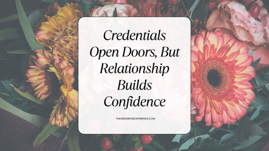 Credentials Open Doors, But Relationship Builds Confidence