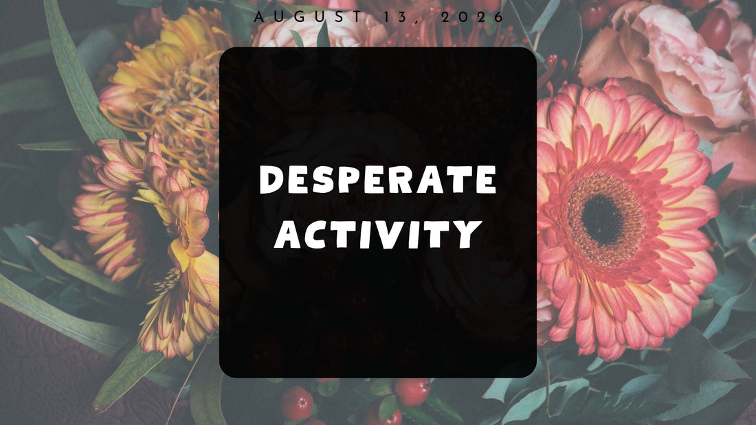 Desperate Activity
