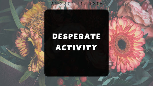 Desperate Activity
