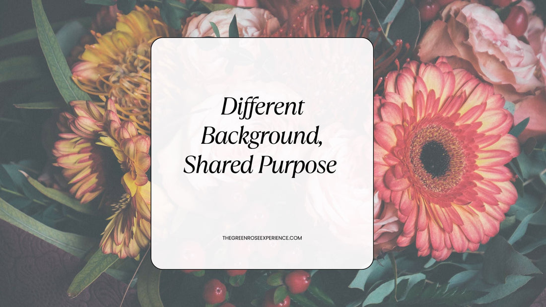 Different Background, Shared Purpose