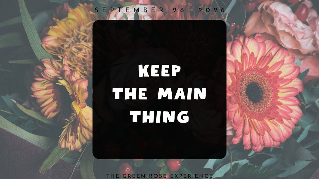 Keep the Main Thing