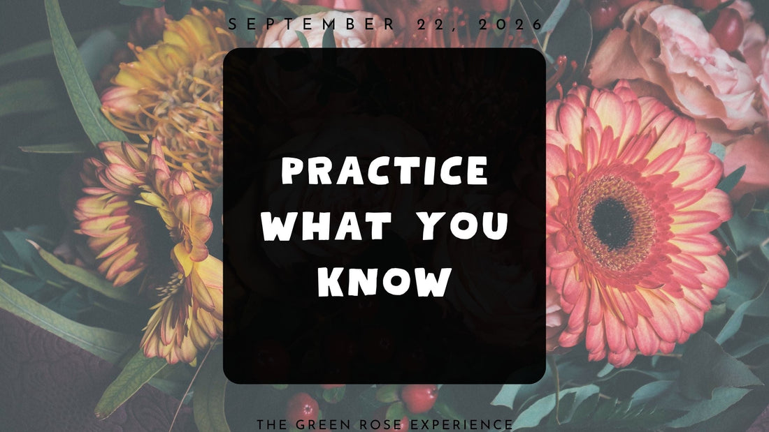 Practice What You Know